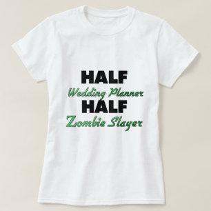 Halv Bröllopsfixaren Halva Zombie Sayer T-shirt