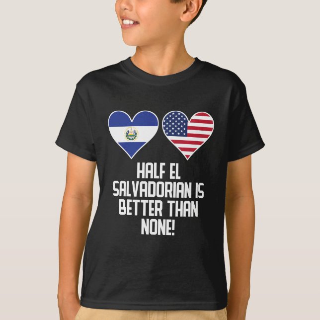 Halv El Salvadorian är bättre än inga Tee (Framsida)