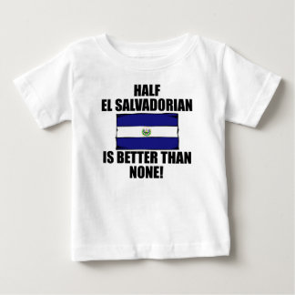 Halv El Salvadorian är bättre än inga Tee Shirt