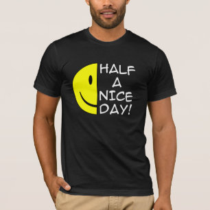 Halv En Trevlig Dag Rolig T-Shirt Humor