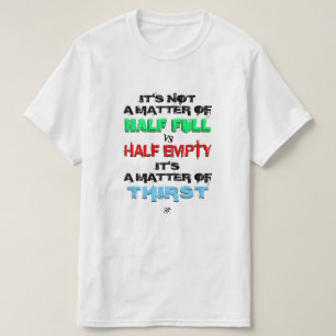 Halv fullt mot halv tom t shirt