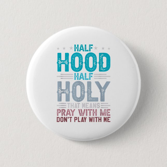 Halv Hood Halv Helig Betyder Be Med Mig Spela Inte Knapp (Framsida)