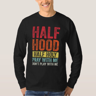 Halv Huva i halvHeliga med mig spelar inte med mig T Shirt