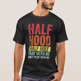 Halv Huva i halvHeliga med mig spelar inte med mig T Shirt