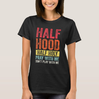 Halv Huva i halvHeliga med mig spelar inte med mig T Shirt