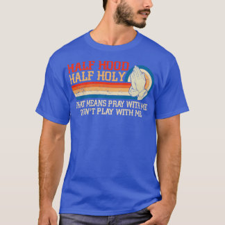 Halv Huva i halvHeliga med mig spelar inte med mig T Shirt