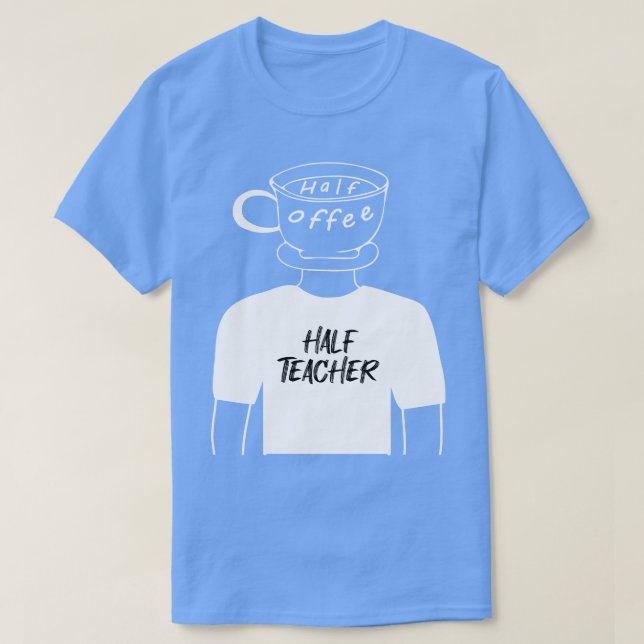 Halv kaffehalvlärare Funny Human Hybrid i Whi T Shirt (Design framsida)