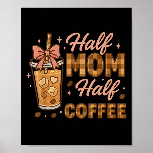 Halv Mamma Halv Kaffe Iced Coffee Mamma Liv Grafik Poster (Framsidan)