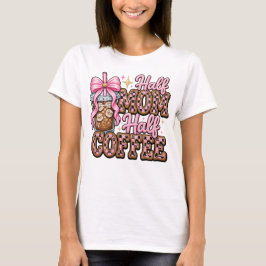 Halv Mamma, Halv Kaffe T-shirt