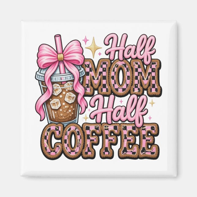 Halv Mamma, Halv Kaffemagnet Magnet (Framsidan)
