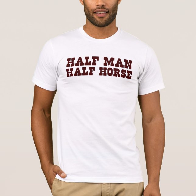 Halv man, halv horse. tee shirt (Framsida)
