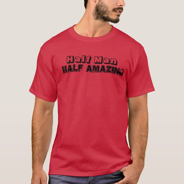 Halv människa Halv fantastisk2 T Shirt (Framsida)