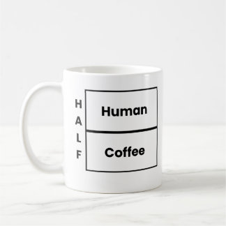 Halv människa halv kaffe Roligt kaffe-citat Kaffemugg