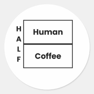 Halv människa halv kaffe Roligt kaffe-citat Runt Klistermärke