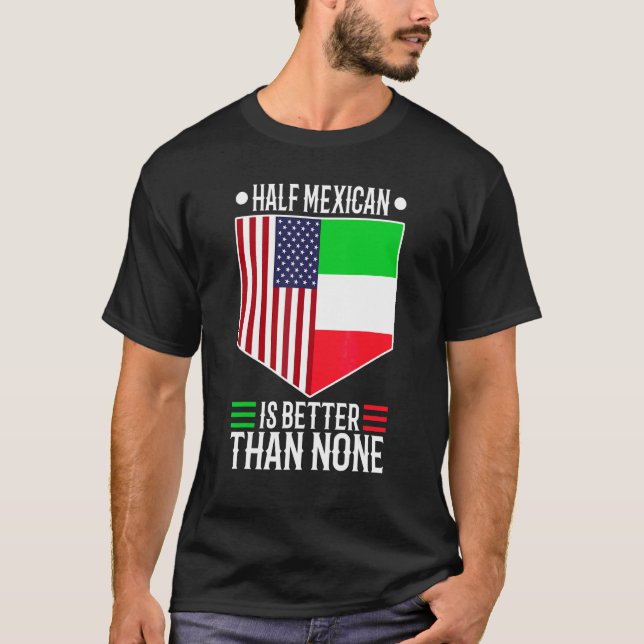Halv mexikan är bättre än ingen 1 t shirt (Framsida)