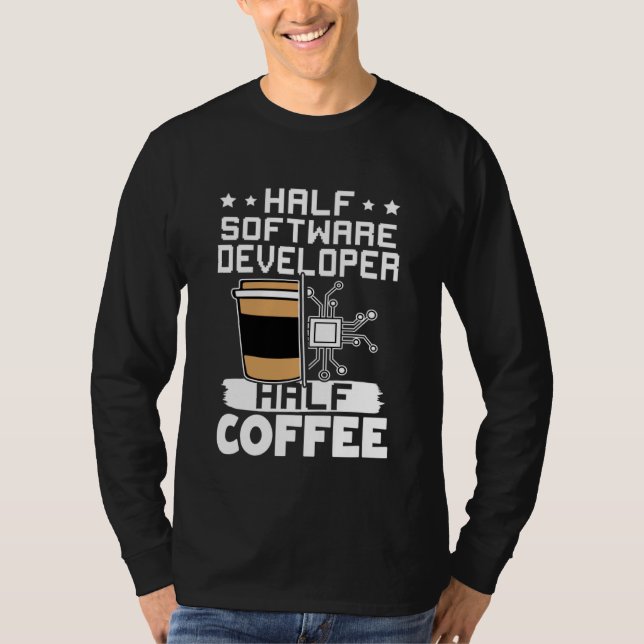 Halv mjukvaruutvecklare Halv kaffe T Shirt (Framsida)