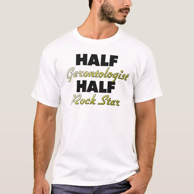 Halv rockstjärna för halv Gerontologist Tee Shirt (Framsida)