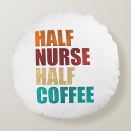 Halv Sjuksköterska Halv Kaffe Rolig Sjuksköterska Rund Kudde
