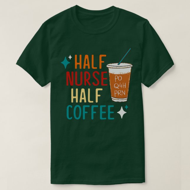 Halv sjuksköterska, halv kaffe t shirt (Design framsida)