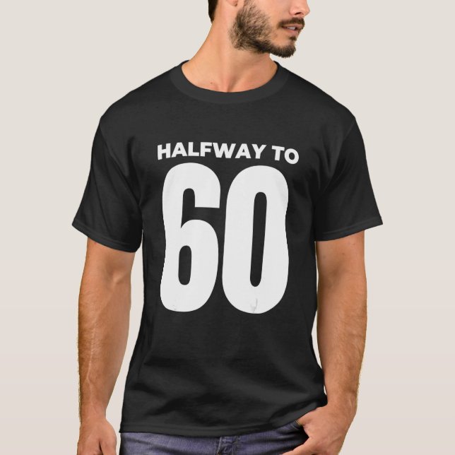 Halv till 60 30års födelsedag 1 t shirt (Framsida)