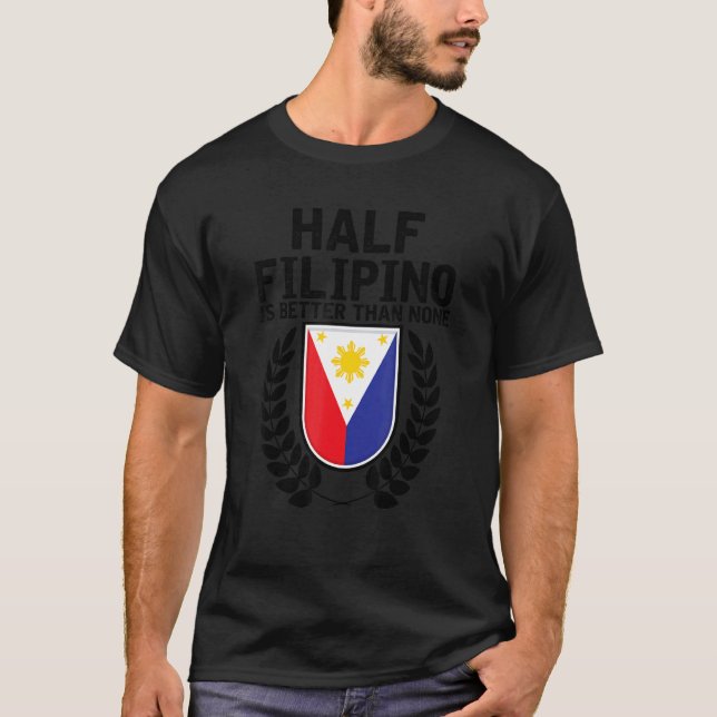 Halva filippin är bättre än inget Pinoy-Pride T Shirt (Framsida)