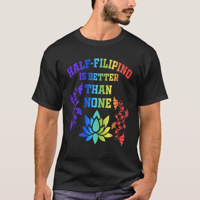 Halva filippinerna är bättre än ingen filippino Am T Shirt (Framsida)