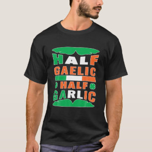 Halva gaeliska halv vitlök Iriska italienska St Pa T Shirt