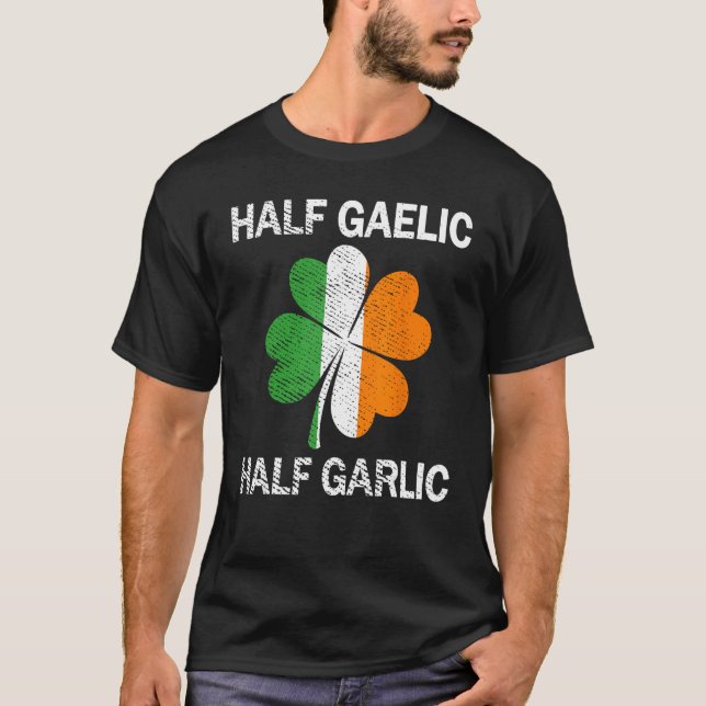 Halva gaeliska halv vitlök St. Patrick's Day T Shirt (Framsida)