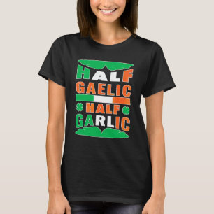 Halva gaeliska halvvitlök Irland Flagga Funny St P T Shirt