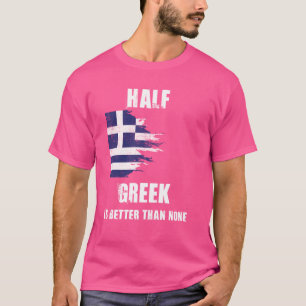 Halva grekiska är bättre än inget roligt Grekland T Shirt