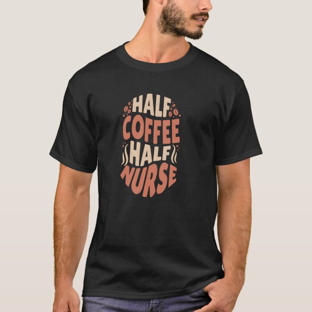 Halva halva kaffe, sjuksköterska, koffeine, loving t shirt (Framsida)