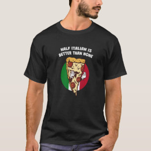 Halva italienska är bättre än Ingen bekant medborg T Shirt