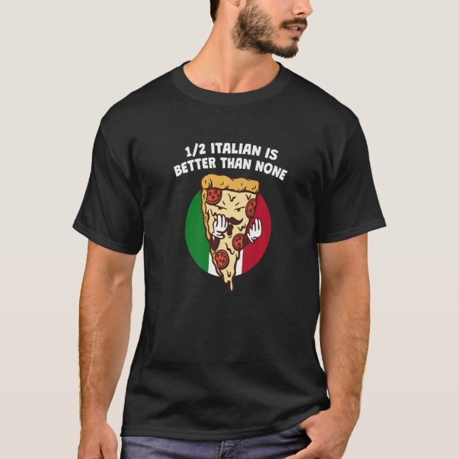 Halva italienska är bättre än ingen funny Italien  T Shirt (Framsida)