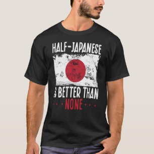 Halva japanska är bättre än inga japanska t shirt
