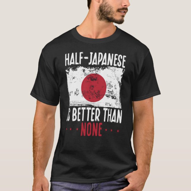 Halva japanska är bättre än inga japanska t shirt (Framsida)