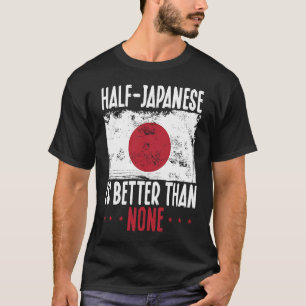 Halva japanska med baktryck är bättre än Ingen jap T Shirt