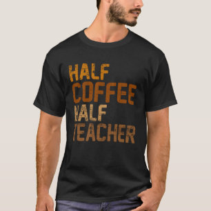 Halva kaffeframens halvlärare som dricker Barista T Shirt
