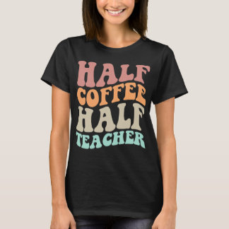 Halva kaffeläraren Kvinnor första skoldagen T Shirt
