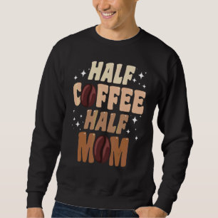 Halva kaffet Halva mamman Citerar Mamma Lång Ärmad Tröja
