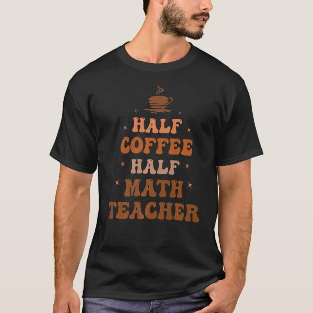 Halva kaffet, halvmatematiklärarinspiration t shirt (Framsida)