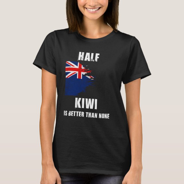 Halva Kiwi är bättre än ingen är i Nya Zeeland T Shirt (Framsida)