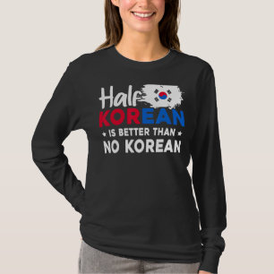Halva koreanska är bättre än ingen koreansk t shirt