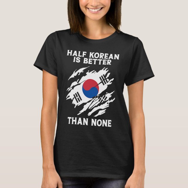 Halva koreanska backprint är bättre än ingen korea t shirt (Framsida)