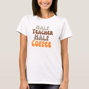 Halva lärarkaffe t shirt