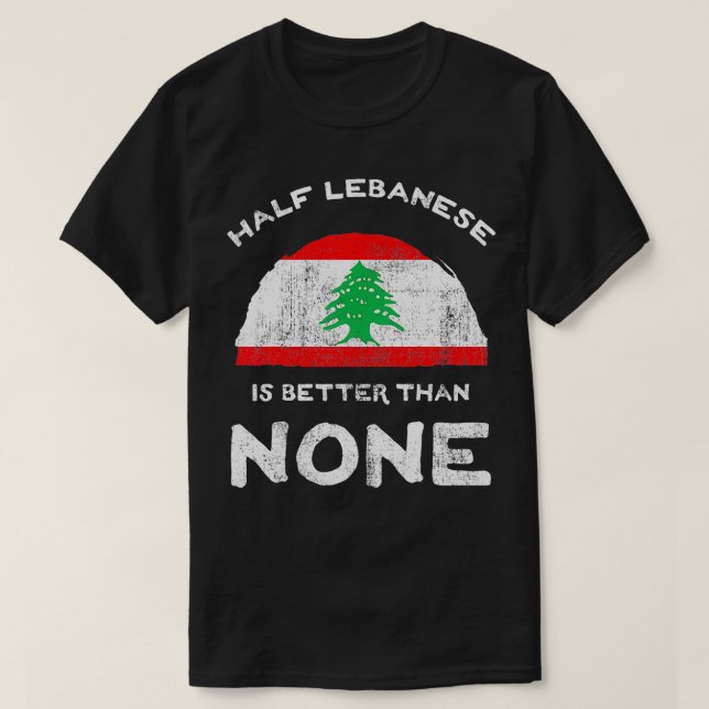 Halva libaneserna är bättre än ingen libanesisk re t shirt (Design framsida)