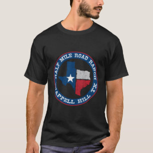 Halva Mile Road Ranch Chappell Backe Texas T Shirt