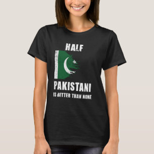 Halva pakistanierna är bättre än inget underbart P T Shirt