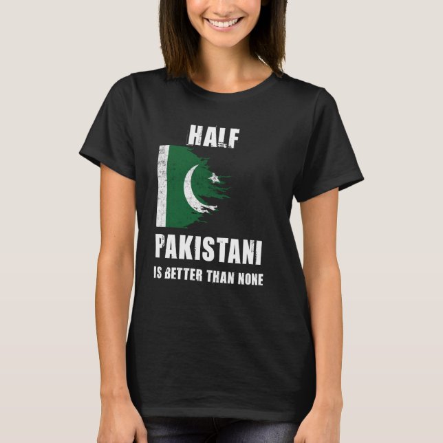 Halva pakistanierna är bättre än inget underbart P T Shirt (Framsida)