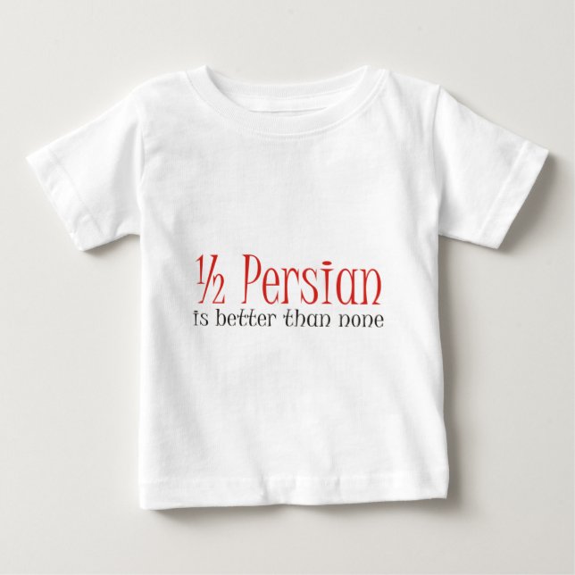 Halva persiska är bättre än Ingen Tee Shirt (Framsida)