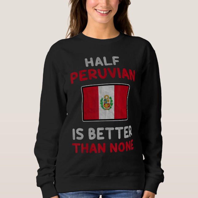 Halva peruanerna är bättre än ingen Peru-Flagga T Shirt (Framsida)